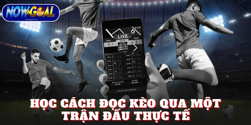 Học cách đọc kèo qua một trận đấu thực tế
