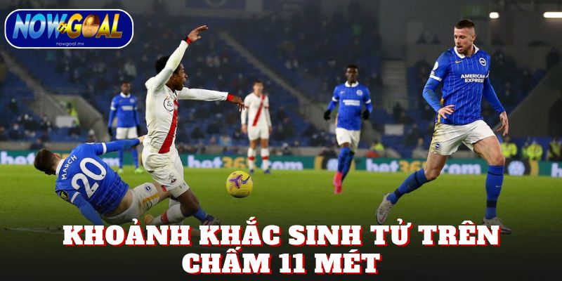Khoảnh khắc sinh tử trên chấm 11 mét